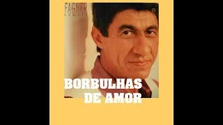 Fagner  Borbulhas de Amor [upl. by Carlson]