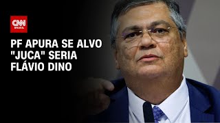 PF apura se alvo quotJucaquot seria Flávio Dino  CNN NOVO DIA [upl. by Nitsed]