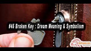 Dreams about Broken Key  Meaning Symbolism [upl. by Maleki]