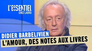 Didier Barbelivien lamour des notes aux livres  Lessentiel Chez Labro [upl. by Odnavres]