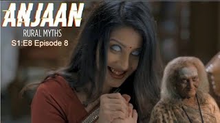 Anjaan Rural Myths  S1 E8 Season 1 Episode 8  TOP Indian Horror Drama Series [upl. by Ahsenal]