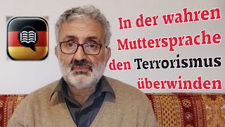 In der wahren Muttersprache den Terrorismus überwinden [upl. by Nylrem]