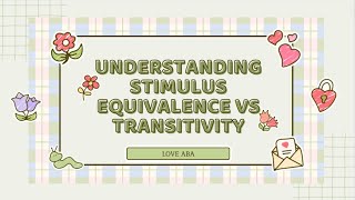 Understanding and Comparing between Stimulus Equivalence and Transitivity with example and mock ex [upl. by Lebar]