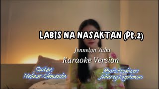 LABIS NA NASAKTAN Pt2 KARAOKE [upl. by Amabil413]