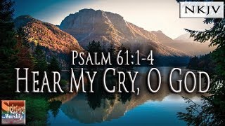 Psalm 6114 Song NKJV quotHear My Cry O Godquot Esther Mui [upl. by Trace]