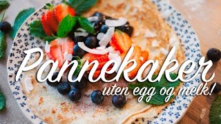 KJEMPEGODE PANNEKAKER uten egg og melk [upl. by Virgin]