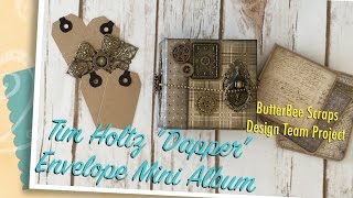 Tim Holtz quotDapperquot Envelope Mini Album  ButterBee Scraps Design Team Project [upl. by Derwon]