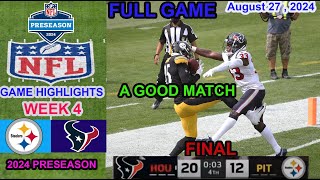 Pittsburgh Steelers vs Houston Texans  2024 Preseason Week 4 FULL GAME Highlights NFL Aug 26 2024 [upl. by Danby369]