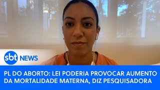 PL do aborto lei poderia provocar aumento da mortalidade materna diz pesquisadora [upl. by Onibag]