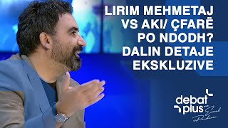 LIRIM MEHMETAJ vs AKI Çfarë po ndodh Dalin detaje ekskluzive [upl. by Eidod]