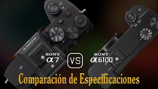 Sony A7 IV vs Sony A6100 Una Comparación de Especificaciones [upl. by Girish]