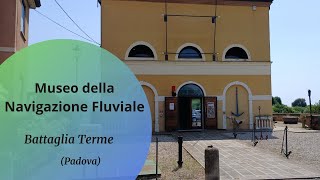 Il Museo della Navigazione Fluviale a Battaglia Terme Padova [upl. by Neemsay]