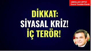 DİKKAT SİYASAL KRİZ İÇ TERÖR Abdullah Çiftçi [upl. by Eelorac]