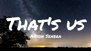 Anson Seabra  Thats Us Lyrics [upl. by Valda106]