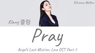 Klang 클랑  Pray Angels Last Mission Love OST Part 7 Lyrics English [upl. by Apollus]