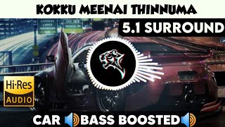 Kokku Meenai Thinnuma 🎧 51 Surround 🎧 🔊Bass Boosted🔊  Sub 🔊Bass🔊  by THARMi2005 [upl. by Auburn772]