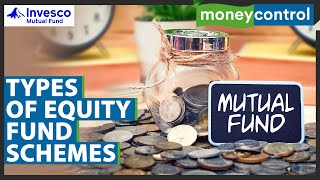 11 Types Of Equity Mutual Fund Schemes amp When You Should Invest In Them  Invesco Mutual Fund [upl. by Perry]