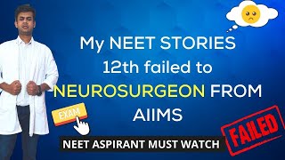 MY NEET STORY  12 TH FAILED TO NEUROSURGEON FROM AIIMS  NEET UG PG SS  DR AMIR AIIMS [upl. by Nibuz]