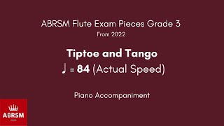 ABRSM Flute Grade 3 from 2022 Tiptoe and Tango ♩ 84 Actual Speed Piano Accompaniment [upl. by Rabin]