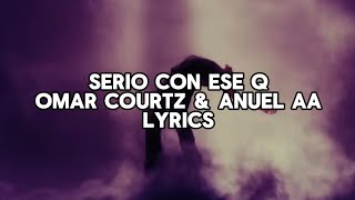 Omar Courtz Anuel AA  Serio Con Ese Q LETRA [upl. by Dielu568]