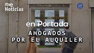 EN PORTADA  quotAHOGADOS POR EL ALQUILERquot con TRABAJO y sin llegar a FIN de MES por una CASA  RTVE [upl. by Seravat]