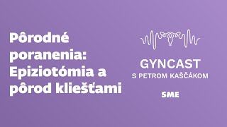 Pôrodné poranenia  epiziotómia pôrod kliešťami a vákuumextraktorom podcast Gyncast [upl. by Kimberly]