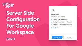 WiseStamp ServerSide Configuration for Google Workspace  Part 1 [upl. by Anielram]