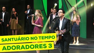 ADORADORES 3  SANTUÁRIO NO TEMPO AO VIVO EM RECIFE [upl. by Atsirak]