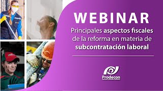 Webinar  Principales aspectos fiscales de la reforma en materia de subcontratación laboral [upl. by Laetitia764]