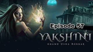 Yakshini  Episode 57  Full Episode in Clear Audio  Pocket FM  Anand Usha Borkar  Ghost Story [upl. by Arlette]