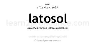 Pronunciation of Latosol  Definition of Latosol [upl. by Yetah]