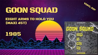 Goon Squad  Eight Arms To Hold You 1985 Maxi 45T [upl. by Ydniw]