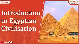 Introduction to Egyptian Civilisation  Class 6 History  iKen [upl. by Assiron190]