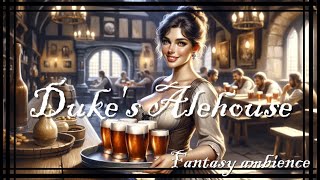 Dukes Alehouse  Medieval fantasy tavern ambience RPG BGM [upl. by Adamok]