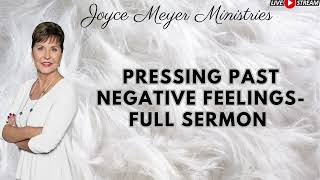 Pressing Past Negative Feelings FULL SERMON Joyce Meyer [upl. by Yelhak819]