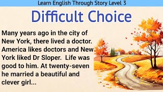 Learn English Through Story Level 3  Graded Reader Level 3  Difficult Choice [upl. by Salta40]