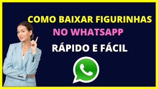 COMO BAIXAR FIGURINHAS NO WHATSAPP [upl. by Pratte]