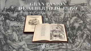 La Gran Pasión de Alberto Durero desde el punto de vista de Daniel Díez director editorial  cARTEm [upl. by Chester]