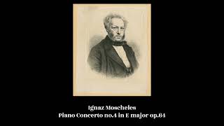 Ignaz Moscheles  Piano Concerto no4 in E major op64 [upl. by Decrem978]