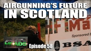 Airgunnings Future in Scotland  AirHeads episode 58 [upl. by Nuahsed]