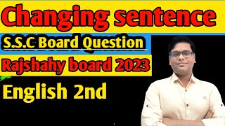 Changing Sentence ।। SSC Board Questions ।। Rajshahy board 2023 ।। English 2nd ।। [upl. by Imena606]