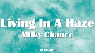 Milky Chance  Living In A Haze Lyrics [upl. by Hollister]