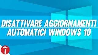 Come disattivare gli Aggiornamenti Automatici di Windows 10 [upl. by Aztinay886]