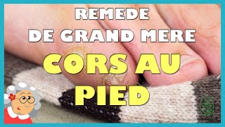 Cors au pied remede de grand mere [upl. by Corley]