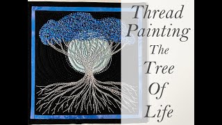 How To Use Your Sewing Machine To EmbroiderThread Paint The Tree Of Life [upl. by Enilrek571]