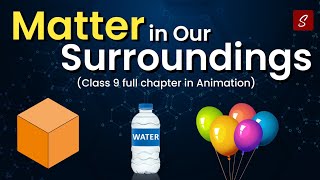 Matter in Our Surroundings Class 9 Full Chapter Animation  Class 9 Science Chapter 1  CBSE [upl. by Richela808]