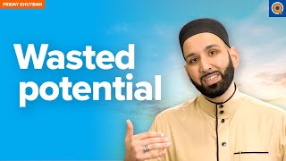 Wasted Potential  Khutbah by Dr Omar Suleiman [upl. by Moriarty]