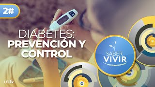 ¿Qué es la DIABETES Tipos Síntomas y Prevención CLAVE  Ep 2  Saber Vivir en UMtv [upl. by Lehcyar]