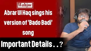 Abrar Ul Haq sings his version of Bado Badi song  Wahjoc Entertainment [upl. by Damek474]