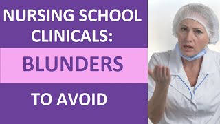 Nursing School Clinicals 4 Blunders to Avoid [upl. by Lias664]